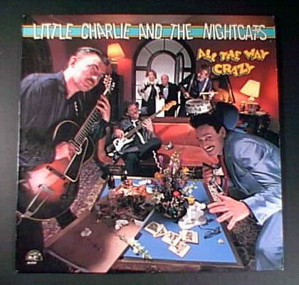Little Charlie And The Nightcats : All The Way Crazy (LP, Album)
