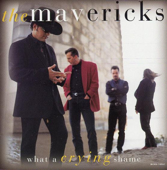 The Mavericks : What A Crying Shame (CD, Album, Club)