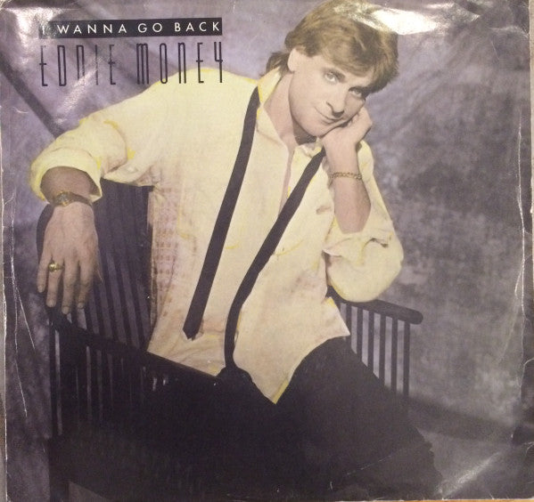 Eddie Money : I Wanna Go Back (7", Single)