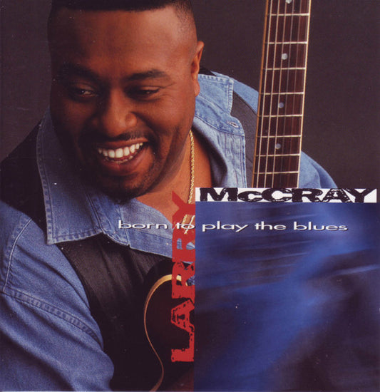 Larry McCray : Born To Play The Blues (CD, Album, ALL)