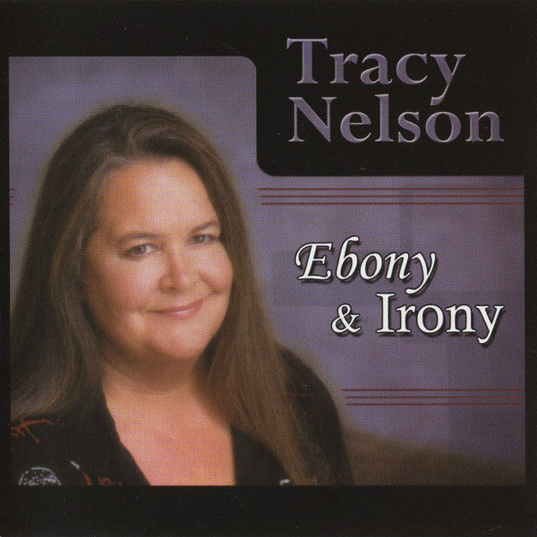 Tracy Nelson : Ebony & Irony (CD, Album)
