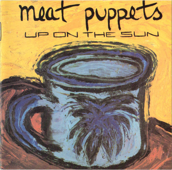 Meat Puppets : Up On The Sun (CD, Album, Enh, RE, RM, Dis)