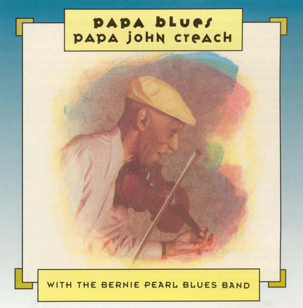 Papa John Creach with The Bernie Pearl Blues Band : Papa Blues (CD, Album)
