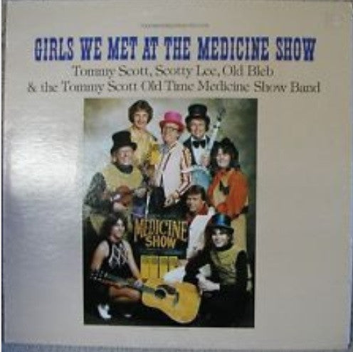 Tommy Scott (7), Scotty Lee (2), Old Bleb & The Tommy Scott Old Time Medicine Show Band : Girls We Met At The Medicine Show (LP)