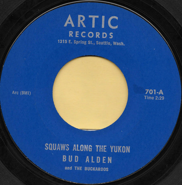 Bud Alden And The Buckaroos* : Squaws Along The Yukon (7", Styrene)