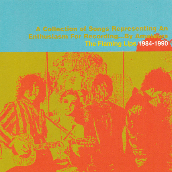 The Flaming Lips : The Flaming Lips 1984-1990: A Collection Of Songs Representing An Enthusiasm For Recording...By Amateurs (CD, Comp, Enh)