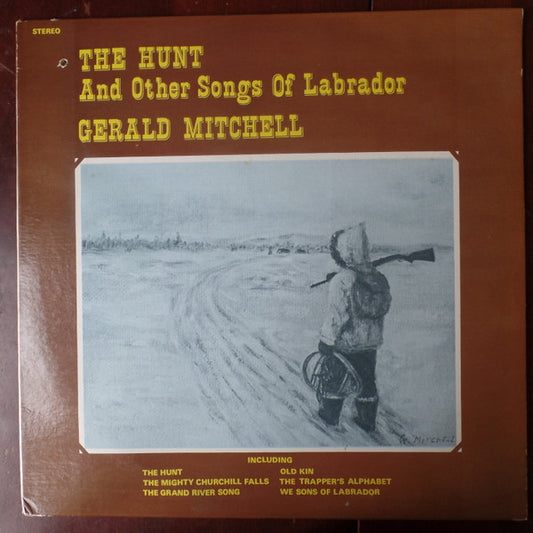 Gerald Mitchell (3) : The Hunt And Other Songs Of Labrador (LP, Album)