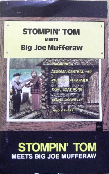 Stompin' Tom* : Meets Big Joe Mufferaw  (Cass, Album, RE, Dol)