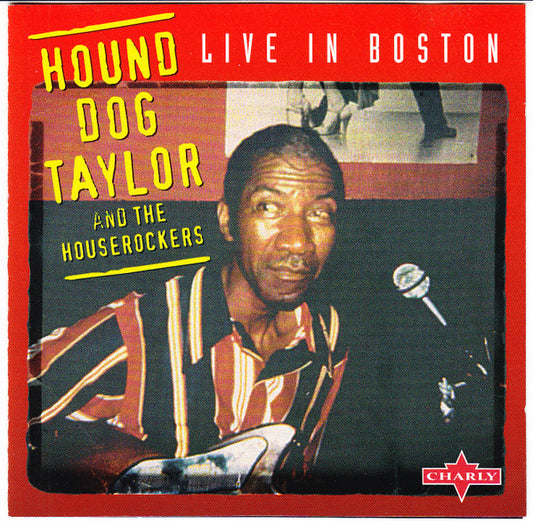 Hound Dog Taylor And The Houserockers* : Live In Boston (CD, Album, Comp, RM)