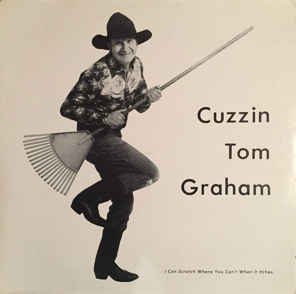 Cuzzin Tom Graham : I Can Scratch Where You Can't When It Itches (LP, Album)