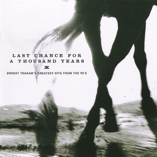 Dwight Yoakam : Last Chance For A Thousand Years • Dwight Yoakam's Greatest Hits From The 90's (CD, Comp)