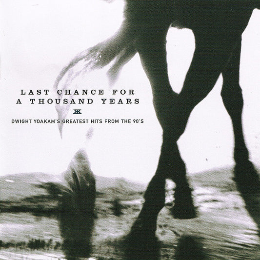 Dwight Yoakam : Last Chance For A Thousand Years • Dwight Yoakam's Greatest Hits From The 90's (CD, Comp)