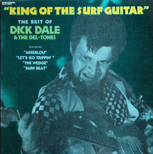 Dick Dale & His Del-Tones : King Of The Surf Guitar - The Best Of Dick Dale & The Del-Tones (LP, Comp)