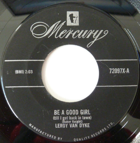 Leroy Van Dyke : Be A Good Girl (Till I Get Back In Town) (7")