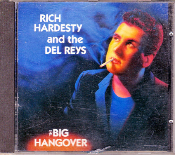 Rich Hardesty And The Del Reys : The Big Hangover (CD, Album)