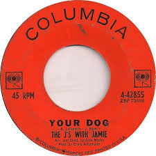 The J's With Jamie : Your Dog / For The Last Time (7", Single)