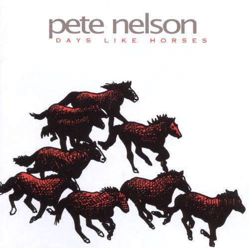 Pete Nelson (7) : Days Like Horses (CD, Album)