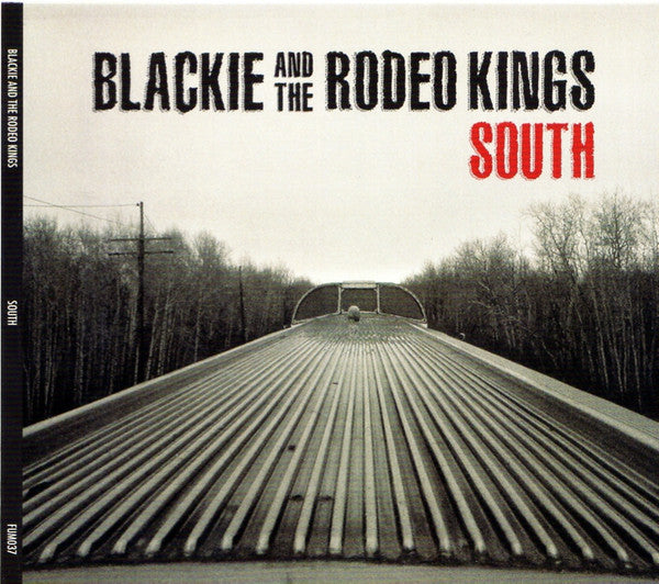 Blackie And The Rodeo Kings : South (CD, Album, Dig)