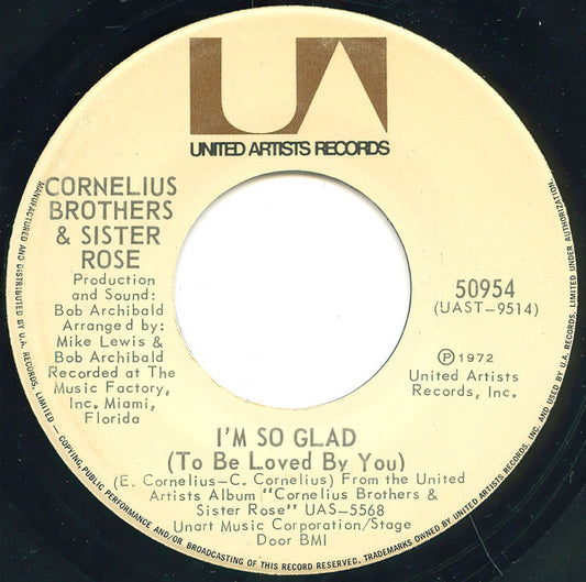 Cornelius Brothers & Sister Rose : I'm So Glad (To Be Loved By You) /Don't Ever Be Lonely (A Poor Little Fool Like Me) (7", Single)